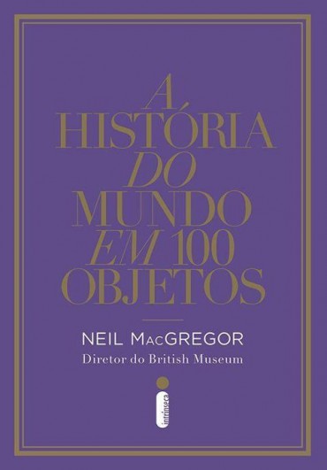 Baixar Livro A Historia do Mundo em 100 Objetos Neil MacGregor em PDF ePub e Mobi ou ler online