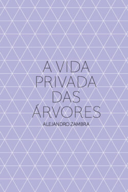 Baixar Livro A Vida Privada das Arvores Alejandro Zambra em PDF ePub e Mobi ou ler online