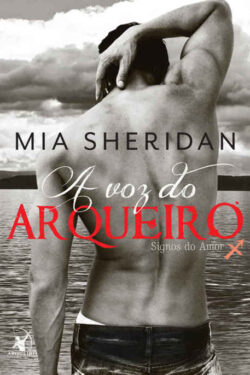 Baixar Livro A Voz do Arqueiro Signos do Amor Vol 04 Mia Sheridan em PDF ePub e Mobi ou ler online