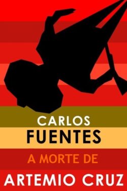 Baixar Livro A morte de Artemio Cruz Carlos Fuentes em PDF ePub e Mobi ou ler online