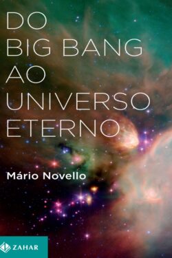 Baixar Livro Do Big Bang ao Universo Eterno Mario Novello em PDF ePub e Mobi ou ler online