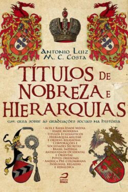 Baixar Livro Titulos de Nobreza e Hierarquias Antonio Luiz M C Costa em PDF ePub e Mobi ou ler online