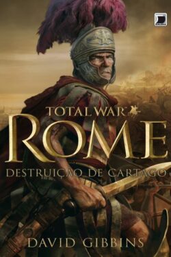 Baixar Livro Total War Rome Destruicao de Cartago Total War Vol 01 David Gibbins em PDF ePub e Mobi ou ler online