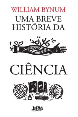 Baixar Livro Uma Breve Historia da Ciencia William Bynum em PDF ePub e Mobi ou ler online