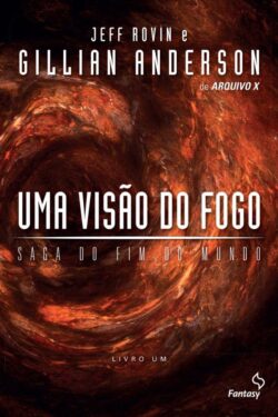 Baixar Livro Uma Visao do Fogo Saga do Fim do Mundo Vol 01 Gillian Anderson em PDF ePub e Mobi ou ler online