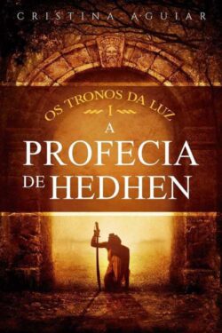 Baixar Livro A Profecia de Hedhen Saga Os Tronos da Luz Vol 01 Cristina Aguiar em PDF ePub e Mobi ou ler online