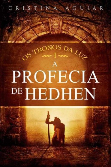 Baixar Livro A Profecia de Hedhen Saga Os Tronos da Luz Vol 01 Cristina Aguiar em PDF ePub e Mobi ou ler online