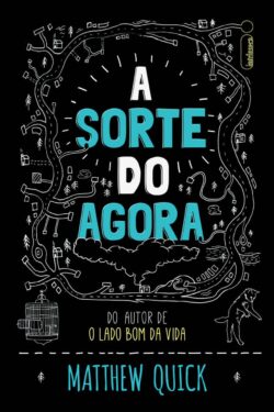 Baixar Livro A Sorte do Agora Matthew Quick em PDF ePub e Mobi ou ler online