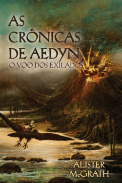 Baixar Livro As Cronicas de Aedyn O Voo dos Exilados As Cronicas de Aedyn Vol 02 Alister McGrath em PDF ePub e Mobi ou ler online