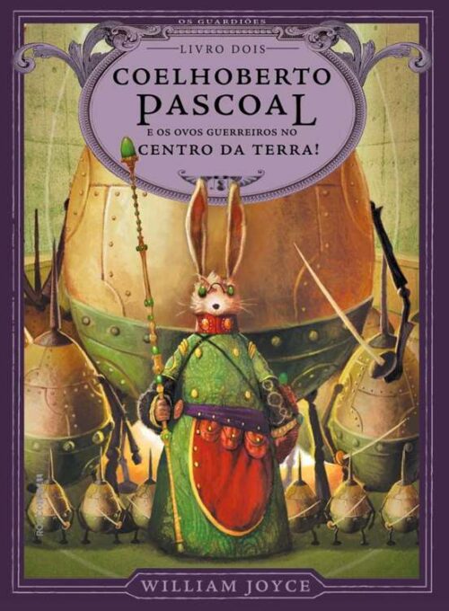 Baixar Livro Coelhoberto Pascoal e os ovos guerreiros no centro da Terra Os Guardioes da Infancia Vol 02 William Joyce em PDF ePub