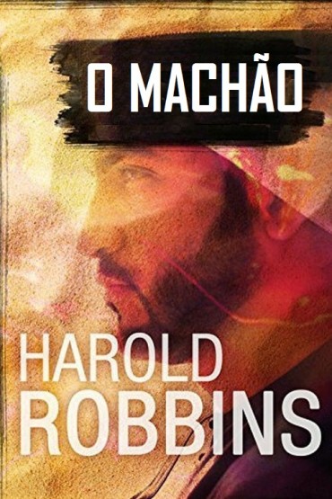 Baixar Livro O Machao Harold Robbins em PDF ePub e Mobi ou ler online