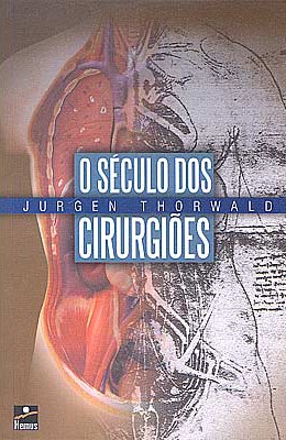 Baixar Livro O Seculo Dos Cirurgioes Jurgen Thorwald em PDF ePub e Mobi ou ler online