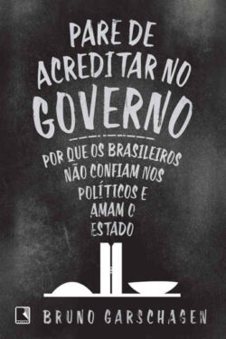 Baixar Livro Pare de Acreditar no Governo Bruno Garschagen em PDF ePub e Mobi ou ler online