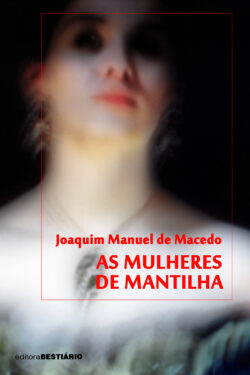 Baixar Livro As Mulheres de Mantilha Joaquim Manuel de Macedo em PDF ePub e Mobi ou ler online