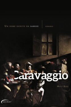 Baixar Livro Caravaggio Um Nome Escrito em Sangue Matt Rees em PDF ePub e Mobi ou ler online