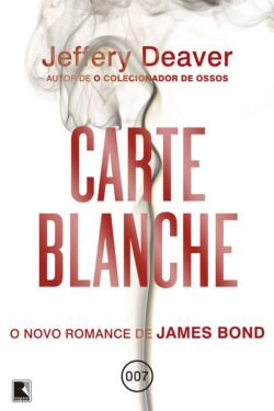 Baixar Livro Carte Blanche O Novo Romance de James Bond Jeffery Deaver em PDF ePub e Mobi ou ler online