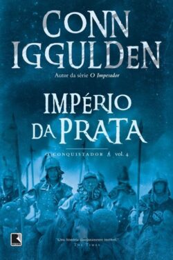 Baixar Livro Imperio da Prata O Conquistador Vol 04 Conn Iggulden em PDF ePub e Mobi ou ler online