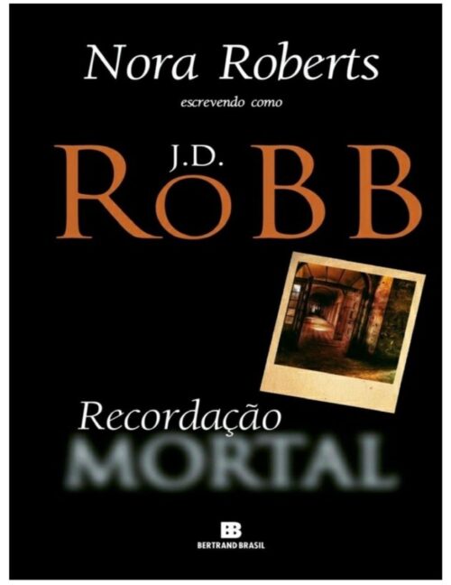 Baixar Livro Recordacao Mortal Serie Mortal Vol 22 J D Robb em PDF ePub e Mobi ou ler online