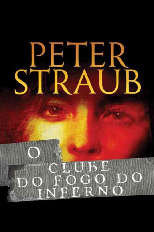 Baixar Livro O Clube do Fogo do Inferno Peter Straub em PDF ePub e Mobi ou ler online