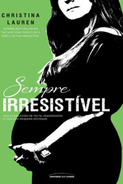 Baixar Livro Sempre Irresistivel Selvagem Irresistível Vol 36 Christina Lauren em PDF ePub e Mobi ou ler online