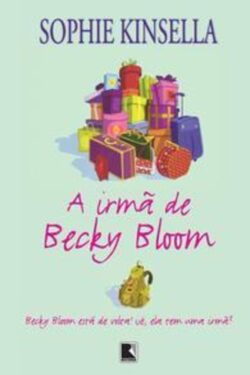 Baixar Livro A Irmã de Becky Bloom Becky Bloom Vol 04 sophie kinsella em PDF ePub e Mobi ou ler online