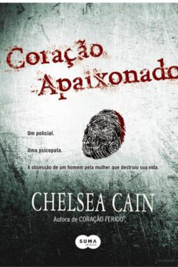 Baixar Livro Coracao Apaixonado Archie Sheridan e Gretchen Lowell Vol 02 Chelsea Cain em PDF ePub e Mobi ou ler online