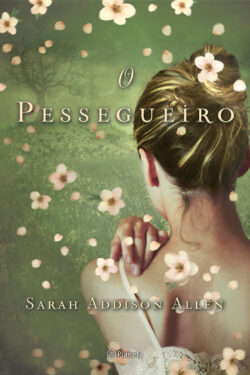 Baixar Livro O Pessegueiro Sarah Addison Allen em PDF ePub e Mobi ou ler online