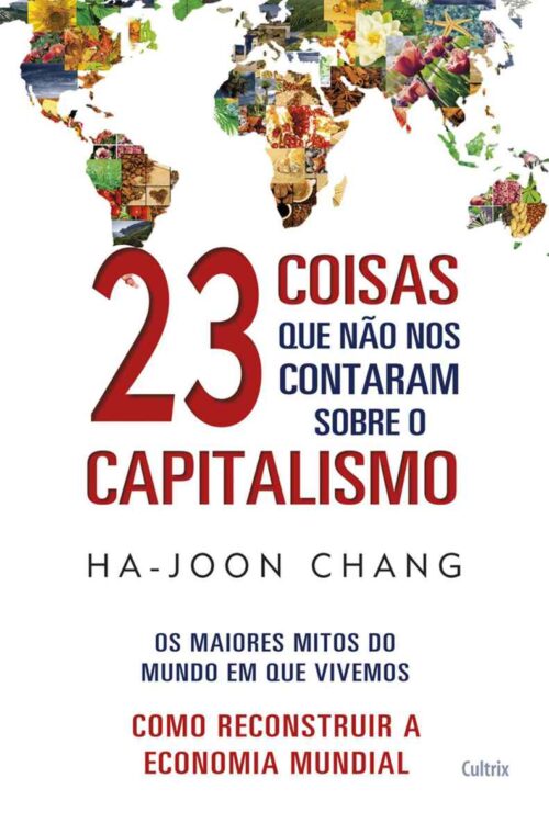 Baixar Livro 23 Coisas Que Nao Nos Contaram Sobre o Capitalismo Ha Joon Chang em PDF ePub e Mobi ou ler online