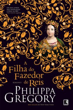 Baixar Livro A Filha do Fazedor de Reis A Guerra dos Primos Vol 04 Phillippa Gregory em PDF ePub e Mobi ou ler online