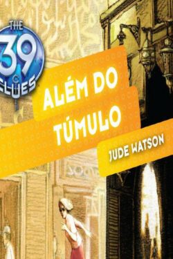 Baixar Livro Alem do Tumulo The 39 Clues Vol 04 Jude Watson em PDF ePub e Mobi ou ler online