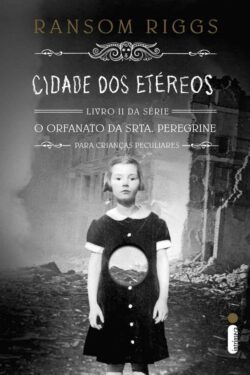 Baixar Livro Cidade dos Etereos O Orfanato da Srta Peregrine para Criancas Peculiares Vol 02 Ransom Riggs em PDF ePub e Mobi ou ler online