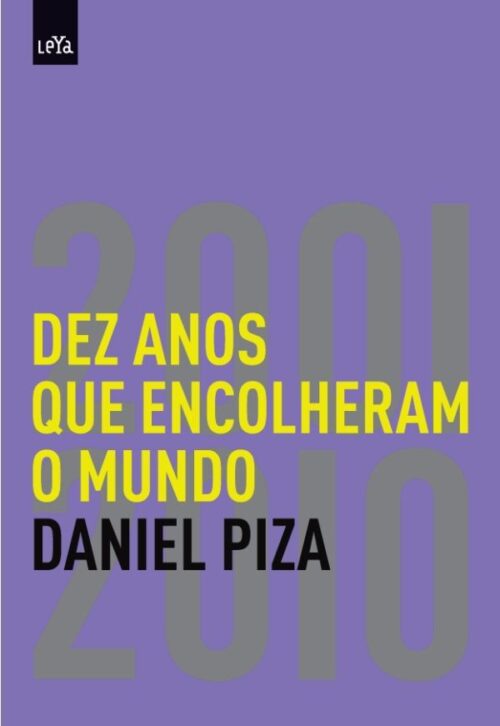 Baixar Livro Dez Anos Que Encolheram o Mundo Daniel Piza em PDF ePub e Mobi ou ler online