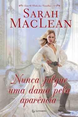 Baixar Livro Nunca Julgue Uma Dama Pela Aparencia O Clube dos Canalhas Vol 04 Sarah Maclean em PDF ePub e Mobi ou ler online