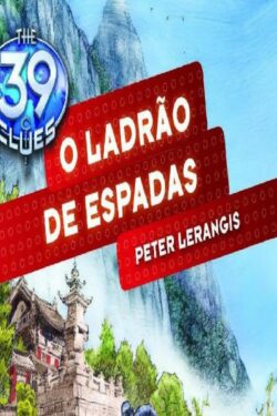 Baixar Livro O Ladrao de Espadas The 39 Clues Vol 03 Peter Lerangis em PDF ePub e Mobi ou ler online