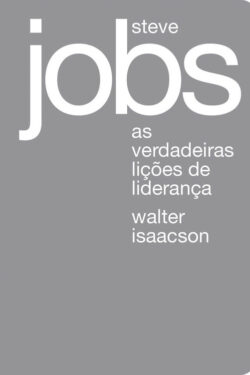 Baixar Livro Steve Jobs As Verdadeiras Licoes de Lideranca Walter Isaacson em PDF ePub e Mobi ou ler online