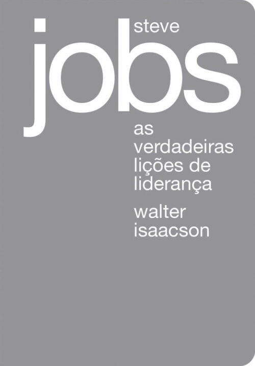 Baixar Livro Steve Jobs As Verdadeiras Licoes de Lideranca Walter Isaacson em PDF ePub e Mobi ou ler online