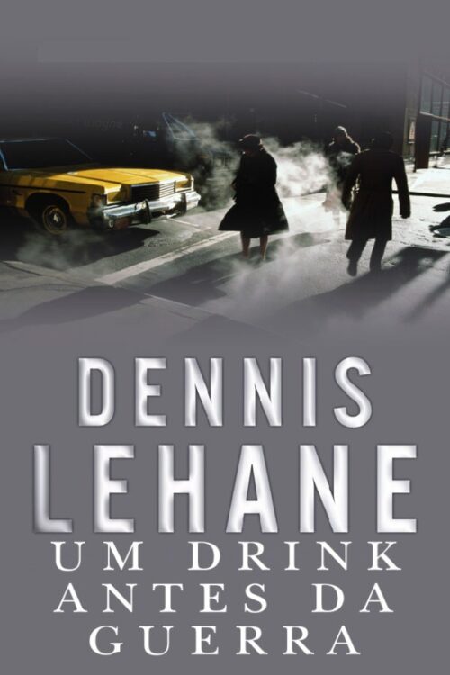 Baixar Livro Um drink antes da guerra Dennis Lehane em PDF ePub e Mobi ou ler online