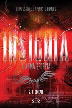 Baixar Livro A Arma Secreta Insignia Vol 01 S. J. Kincaid em PDF ePub e Mobi ou ler online