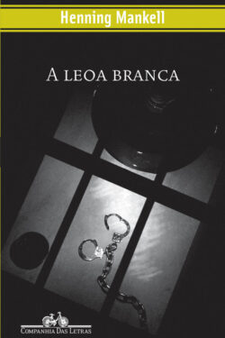 Baixar Livro A Leoa Branca Kurt Wallander Vol 03 Henning Mankell em PDF ePub e Mobi ou ler online