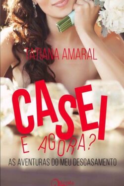 Baixar Livro Casei E Agora Tatiana Amaral em PDF ePub e Mobi ou ler online