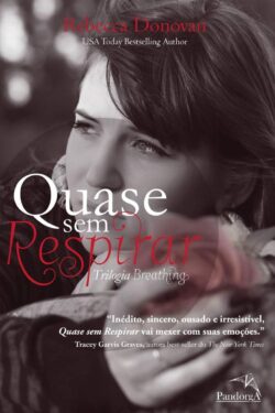 Baixar Livro Quase Sem Respirar Trilogia Breathing Vol 02 Rebecca Donovan em PDF ePub e Mobi ou ler online