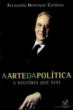 Baixar Livro A Arte da Politica Fernando Henrique Cardoso em PDF ePub e Mobi ou ler online