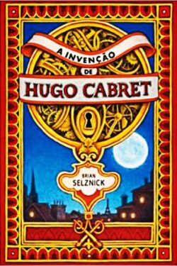 Baixar Livro A Invencao de Hugo Cabret Brian Selznick em PDF ePub e Mobi ou ler online