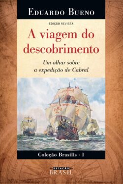 Baixar Livro A Viagem do Descobrimento Brasilis Vol 01 Eduardo Bueno em PDF ePub e Mobi ou ler online