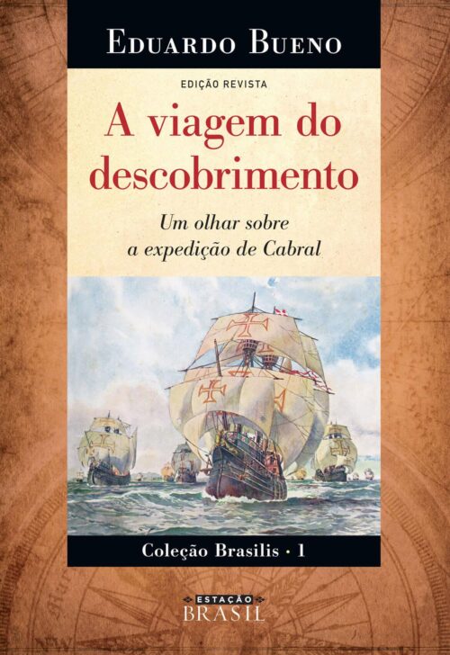 Baixar Livro A Viagem do Descobrimento Brasilis Vol 01 Eduardo Bueno em PDF ePub e Mobi ou ler online