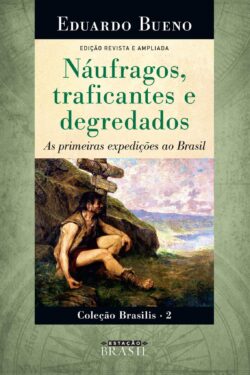 Baixar Livro Naufragos Traficantes e Degredados Eduardo Bueno em PDF ePub e Mobi ou ler online