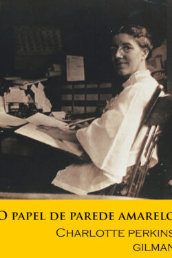 Baixar Livro O Papel de Parede Amarelo Charlotte Perkins Gilman em PDF ePub e Mobi ou ler online