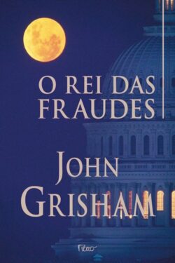 Baixar Livro O Rei das Fraudes John Grisham em PDF ePub e Mobi ou ler online