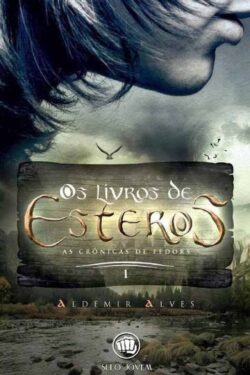 Baixar Livro Os livros de Esteros As cronicas de Fedors Vol 01 Aldemir Alves em PDF ePub e Mobi ou ler online