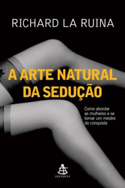 Baixar Livro A Arte Natural da Seducao Richard La Ruina em PDF ePub e Mobi ou ler online